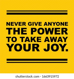 quotes " never give anyone the power "