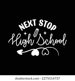 Quotes:- Next Stop High School
 
Can you use this design for personal and commercial work? T-shirts, sweaters, jumpers, mugs, stickers, pillows, hoodies and, any printable products
