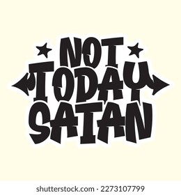 Quotes:- Not Today Satan
 
Can you use this design for personal and commercial work? T-shirts, sweaters, jumpers, mugs, stickers, pillows, hoodies and, any printable products
