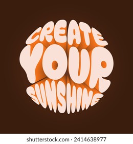 Quotes Phrases Create Your Sunshine Orange Brown