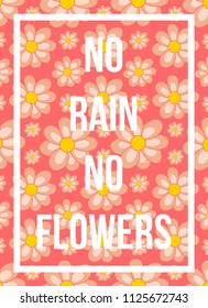 quotes poster no rain no flowers floral pattern