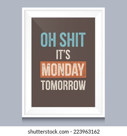 Quotes poster. Oh shit, it is monday tomorrow.