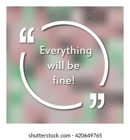 Quotes in quotation marks. Caption - Everything will be fine. A colorful background. Banner. Vector illustration.