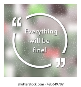 Quotes in quotation marks. Caption - Everything will be fine. A colorful background. Banner. Vector illustration.