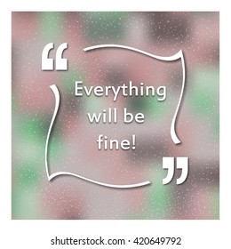 Quotes in quotation marks. Caption - Everything will be fine. A colorful background. Banner. Vector illustration.