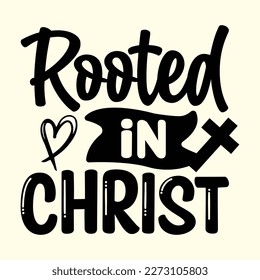 Quotes:-  rooted in christ.

Can you use this design for personal and commercial work? T-shirts, sweaters, jumpers, mugs, stickers, pillows, hoodies and, any printable products
