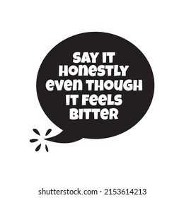 quotes say it honestly evev thoug it feel bitter vector illustrations
