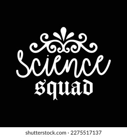 Quotes:-  science squad
 
Can you use this design for personal and commercial work? T-shirts, sweaters, jumpers, mugs, stickers, pillows, hoodies and, any printable products
