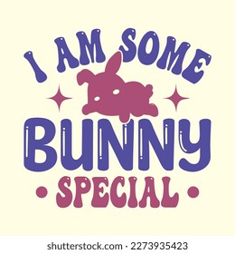 Quotes:- I Am Some Bunny Special 
 
Can you use this design for personal and commercial work? T-shirts, sweaters, jumpers, mugs, stickers, pillows, hoodies and, any printable products
