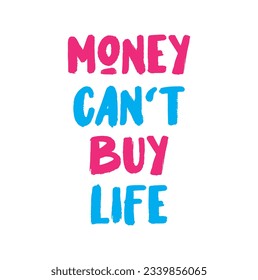 Quotes Typography T-shirt Design vector. Money Can't Buy Life on white background.