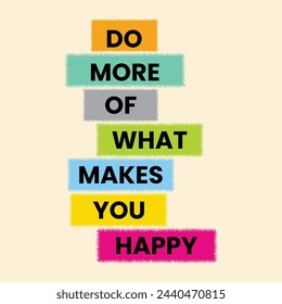 Quotes vector design letter do more of what makes you happy motivational inspirational quote text in stylish rectangle shape squares