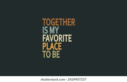 quotes vector together is my favorite place to be