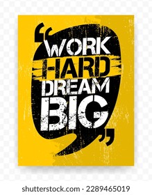 Quotes WORK HARD DREAM BIG on chat bubble. Inspiring typography motivational quote banner on textured background.