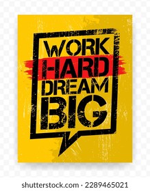 Quotes WORK HARD DREAM BIG on chat brush stroke. Inspiring typography motivational quote banner on textured background.
