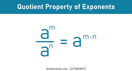 Quotient property of exponents. Quotient of powers in mathematics.