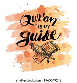 Quran is my guide, hand lettering Islamic quote. 