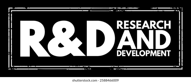 R and D - Research and Development is activities that companies undertake to innovate and introduce new products and services, acronym text concept stamp