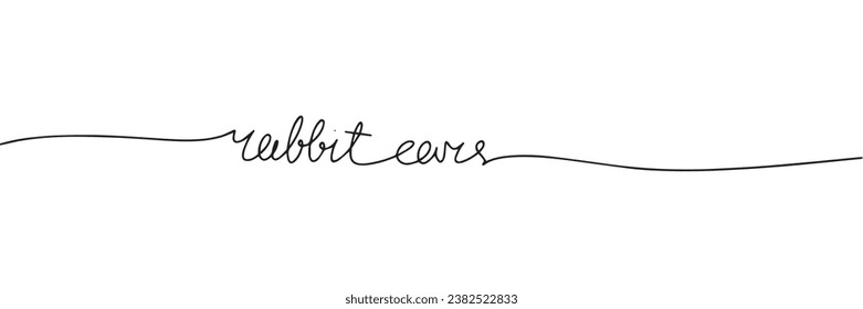 rabbit ears one line continuous text banner. Inscription rabbit ears. Hand drawn vector art. 