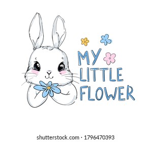 Rabbit and Flowers Childish vector illustration. Bunny Print design for children's textiles. Handwritten phrase You my Flower.