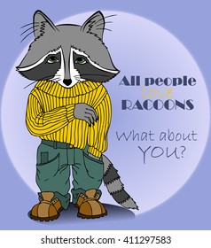 raccoon in boots, a sweater and trousers.all people love racoons.