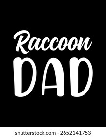 Raccoon dad.	T-SHIRT DESIGN. PRINT TEMPLATE.TYPOGRAPHY VECTOR ILLUSTRATION.