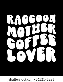 Raccoon Mother coffee lover.	T-SHIRT DESIGN. PRINT TEMPLATE.TYPOGRAPHY VECTOR ILLUSTRATION.