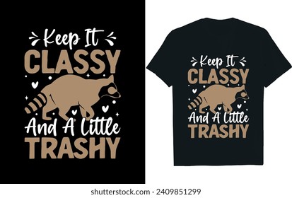 Raccoon t-shirt design.keep it classy and a little trashy design.