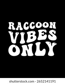 Raccoon vibes only.	T-SHIRT DESIGN. PRINT TEMPLATE.TYPOGRAPHY VECTOR ILLUSTRATION.