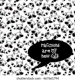 Raccoons seamless pattern. Hand drawn vector illustration with forest animals. Cute and funny background with lettering, good for paper print, t-shirt, card, poster, phone case etc.