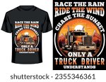 race the rain ride the wind chase the sunset only a truck driver understands,, truck driver t shirt