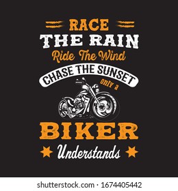 Race The Rain Ride The Wind Chase The Sunset Only A Biker Understands  T-shirt.Bike Lover T-shirt And Vector Design.
