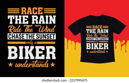 Race The Rain Ride The Wind Chase The Sunset Only A Biker Entender El Diseño De La Camisa, El Diseño Tipográfico,