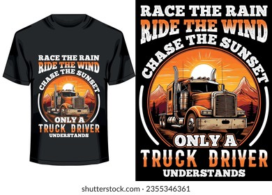 race the rain ride the wind chase the sunset only a truck driver understands,, truck driver t shirt