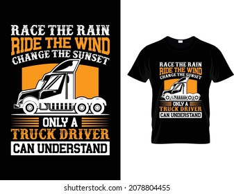 Race the rain ride the wind only a truck driver-Truck driver T-Shirt Design