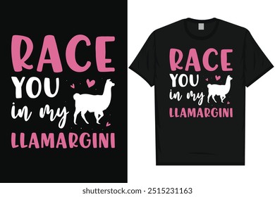 Race you in my llamargini llamas typography graphics tshirt design