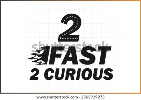 Racing Birthday Design, Two Fast Two Curious, 2nd birthday Design 