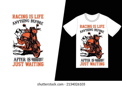 Racing is life. Anything before or after is just waiting t-shirt design. Motorcycle t-shirt design vector. For t-shirt print and other uses.
