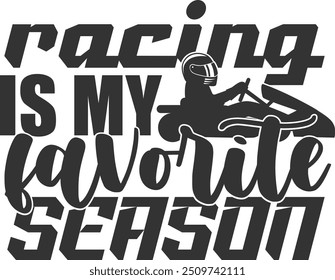 Racing Is My Favorite Season - Karting Illustration