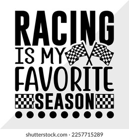 Racing Is My Favorite Season SVG Printable Vector Illustration svg