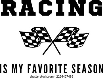 Racing is my favorite season vector file, Racing svg design svg