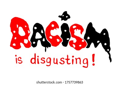 Racism is disgusting - vector lettering handwritten on theme of antiracism, protesting against racial inequality and revolutionary design. For flyers, stickers, posters. Concept decay of society