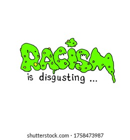 Racism is disgusting - vector lettering handwritten on theme of antiracism, protesting against racial inequality and revolutionary design. For flyers, stickers, posters. Concept decay of society