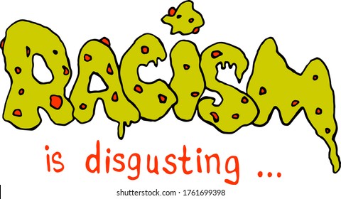 Racism is disgusting - vector lettering handwritten on theme of antiracism, protesting against racial inequality and revolutionary design. For flyers, stickers, posters. Concept decay of society