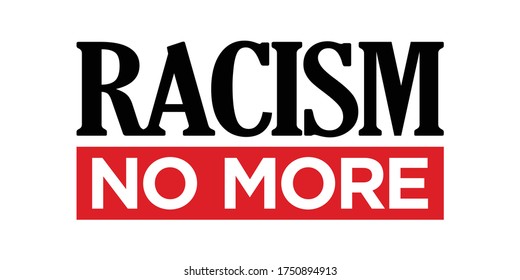 Racism, No More. Text message for protest action. Vector Illustration.