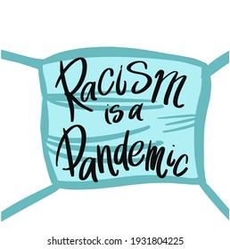 Racism is a pandemic. facial mask Vector Handwritten lettering  Vector illustration , for cards, posters, stickers and professional design.