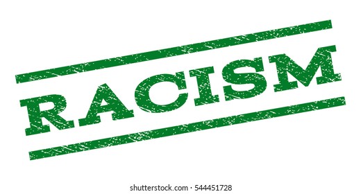 Racism watermark stamp. Text caption between parallel lines with grunge design style. Rubber seal stamp with scratched texture. Vector green color ink imprint on a white background.