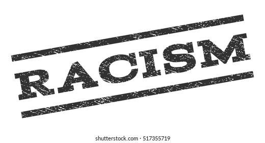 Racism watermark stamp. Text tag between parallel lines with grunge design style. Rubber seal stamp with dust texture. Vector gray color ink imprint on a white background.