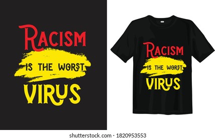 Racism is the worst virus, black lives matter typography t-shirt design