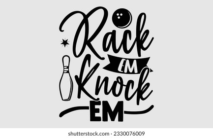 Cremallera Em Knock Em- Diseño de camisetas de boliche, frase de letras dibujada a mano, tipografía para la máquina de corte, Cameo de silueta, plantilla de ilustración de vectores de cricket EPS 10