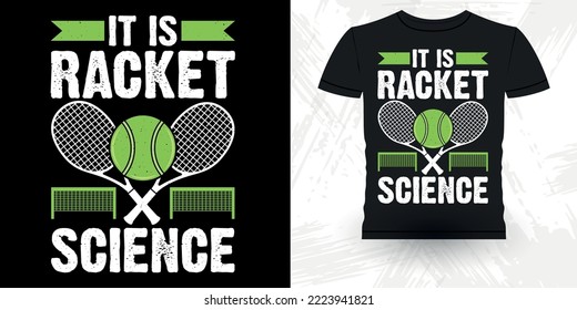 It Is Racket Science Tennis Player Coach Sports Lover Funny Tennis Players Retro Vintage Tennis T-shirt Design